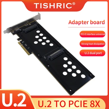 TISHRIC Двухпортовый U.2 Для PCIE 8X Переходная пластина U.2 SSD Адаптер для жесткого диска Поддержка 16x Платы адаптера PCI Express U.2 SSD
